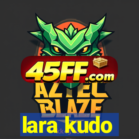 lara kudo